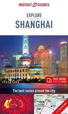 Insight Guides Explore Shanghai (Przewodnik turystyczny z darmowym ebookiem) - Insight Guides Explore Shanghai (Travel Guide with Free Ebook)