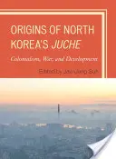 Geneza północnokoreańskiego Juche: kolonializm, wojna i rozwój - Origins of North Korea's Juche: Colonialism, War, and Development