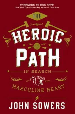 Heroiczna ścieżka: W poszukiwaniu męskiego serca - The Heroic Path: In Search of the Masculine Heart