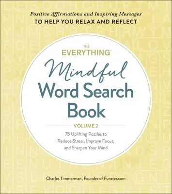 The Everything Mindful Word Search Book, Volume 2, Volume 2: 75 podnoszących na duchu łamigłówek zmniejszających stres, poprawiających koncentrację i wyostrzających umysł - The Everything Mindful Word Search Book, Volume 2, Volume 2: 75 Uplifting Puzzles to Reduce Stress, Improve Focus, and Sharpen Your Mind