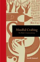 Mindful Crafting: Kreatywna podróż twórcy - Mindful Crafting: The Maker's Creative Journey