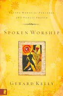 Spoken Worship: Żywe słowa dla modlitwy osobistej i publicznej - Spoken Worship: Living Words for Personal and Public Prayer