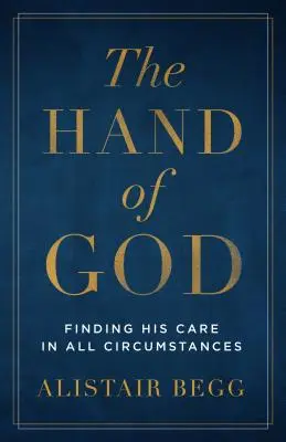 Ręka Boga: Odnajdywanie Jego opieki w każdych okolicznościach - The Hand of God: Finding His Care in All Circumstances