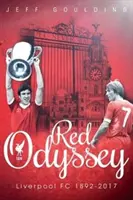 Czerwona Odyseja: Liverpool FC 1892-2017 - Red Odyssey: Liverpool FC 1892-2017