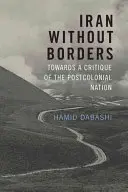 Iran bez granic: W stronę krytyki narodu postkolonialnego - Iran Without Borders: Towards a Critique of the Postcolonial Nation