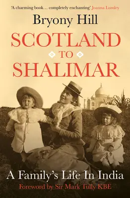 Od Szkocji do Shalimaru: Życie rodziny w Indiach - Scotland to Shalimar: A Family's Life in India