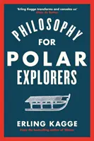 Filozofia dla polarników - przewodnik poszukiwacza przygód, jak przetrwać zimę - Philosophy for Polar Explorers - An Adventurer's Guide to Surviving Winter