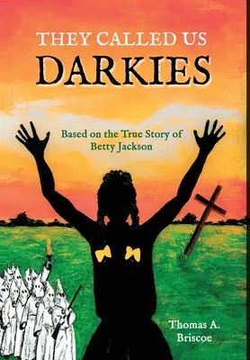 Nazywali nas Darkies: Na podstawie prawdziwej historii Betty Jackson - They Called Us Darkies: Based on the true story of Betty Jackson