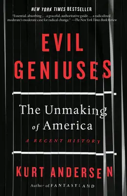 Evil Geniuses: The Unmaking of America: Historia najnowsza - Evil Geniuses: The Unmaking of America: A Recent History