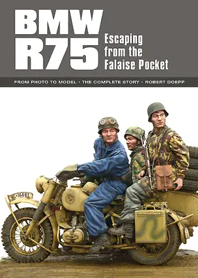 BMW R75: Ucieczka z kieszeni Falaise - BMW R75: Escaping from the Falaise Pocket