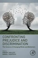 Konfrontacja z uprzedzeniami i dyskryminacją: Nauka o zmianie umysłów i zachowań - Confronting Prejudice and Discrimination: The Science of Changing Minds and Behaviors