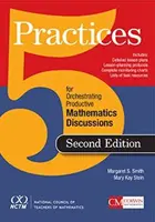 Pięć praktyk organizowania produktywnej dyskusji matematycznej (Smith Margaret (Peg) S.) - Five Practices for Orchestrating Productive Mathematical Discussion (Smith Margaret (Peg) S.)