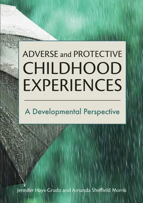 Niekorzystne i ochronne doświadczenia z dzieciństwa: Perspektywa rozwojowa - Adverse and Protective Childhood Experiences: A Developmental Perspective