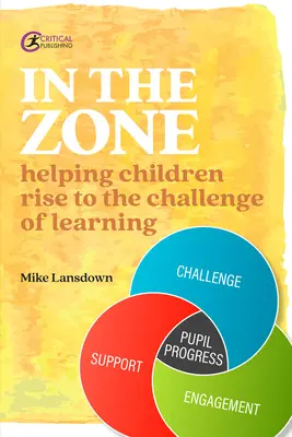 In the Zone: Pomaganie dzieciom w podejmowaniu wyzwań związanych z nauką - In the Zone: Helping children rise to the challenge of learning