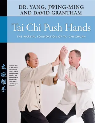 Tai Chi Pchające Dłonie: Podstawy walki Tai Chi Chuan - Tai Chi Push Hands: The Martial Foundation of Tai Chi Chuan