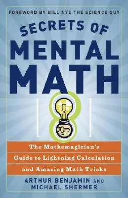 Sekrety matematyki umysłowej: Przewodnik matematyka po błyskawicznych obliczeniach i niesamowitych sztuczkach matematycznych - Secrets of Mental Math: The Mathemagician's Guide to Lightning Calculation and Amazing Math Tricks