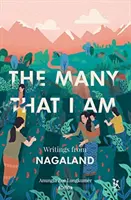 Wielu, którymi jestem: pisma z Nagalandu - The Many That I Am: Writings from Nagaland