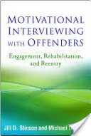 Wywiad motywacyjny z przestępcami: Zaangażowanie, rehabilitacja i powrót do społeczeństwa - Motivational Interviewing with Offenders: Engagement, Rehabilitation, and Reentry