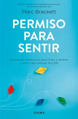 Permiso Para Sentir: Educacin Emocional Para Mayores Y Pequeos Con El Mtodo Ruler