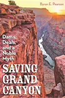 Ratowanie Wielkiego Kanionu: Tamy, umowy i szlachetny mit - Saving Grand Canyon: Dams, Deals, and a Noble Myth