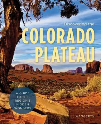 Odkrywanie płaskowyżu Kolorado: Przewodnik po ukrytych cudach regionu - Discovering the Colorado Plateau: A Guide to the Region's Hidden Wonders