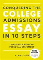 Podbój eseju rekrutacyjnego na studia w 10 krokach, wydanie trzecie: Tworzenie zwycięskiego oświadczenia osobistego - Conquering the College Admissions Essay in 10 Steps, Third Edition: Crafting a Winning Personal Statement