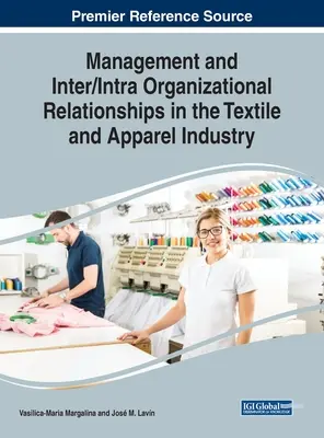 Zarządzanie i relacje wewnątrz- i międzyorganizacyjne w przemyśle tekstylnym i odzieżowym - Management and Inter/Intra Organizational Relationships in the Textile and Apparel Industry