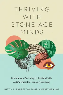 Thriving with Stone Age Minds: Psychologia ewolucyjna, wiara chrześcijańska i dążenie do rozkwitu człowieka - Thriving with Stone Age Minds: Evolutionary Psychology, Christian Faith, and the Quest for Human Flourishing