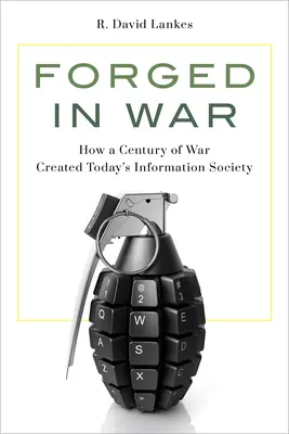 Jak stulecie wojny stworzyło dzisiejsze społeczeństwo informacyjne - Forged in War: How a Century of War Created Today's Information Society