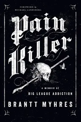 Zabójca bólu: Pamiętnik wielkiego uzależnienia - Pain Killer: A Memoir of Big League Addiction