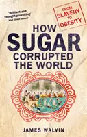 Jak cukier zepsuł świat - od niewolnictwa do otyłości - How Sugar Corrupted the World - From Slavery to Obesity