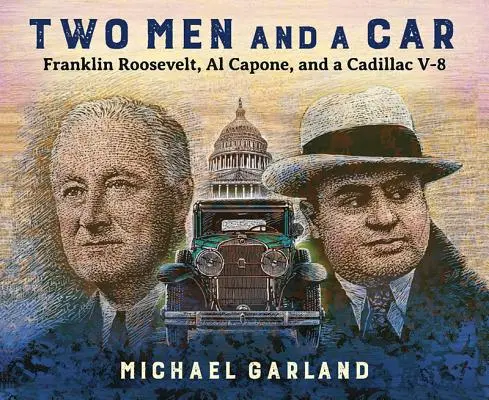 Dwóch mężczyzn i samochód: Franklin Roosevelt, Al Capone i Cadillac V-8 - Two Men and a Car: Franklin Roosevelt, Al Capone, and a Cadillac V-8