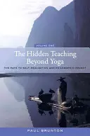 Ukryte nauki poza jogą: ścieżka do samorealizacji i filozoficznego wglądu, tom 1 - The Hidden Teaching Beyond Yoga: The Path to Self-Realization and Philosophic Insight, Volume 1