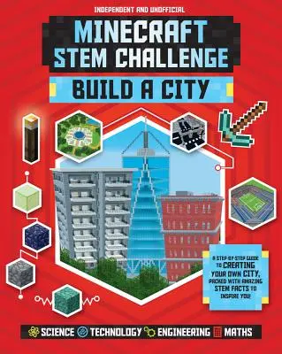 Minecraft Stem Challenge Build a City (Independent & Unofficial): Przewodnik krok po kroku, jak stworzyć własne miasto, pełen niesamowitych faktów na temat łodyg, aby w - Minecraft Stem Challenge Build a City (Independent & Unofficial): A Step-By-Step Guide to Creating Your Own City, Packed with Amazing Stem Facts to In