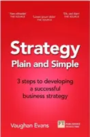 Strategia jasna i prosta: 3 kroki do stworzenia skutecznej strategii dla startupu lub rozwijającego się biznesu - Strategy Plain and Simple: 3 Steps to Building a Successful Strategy for Your Startup or Growing Business