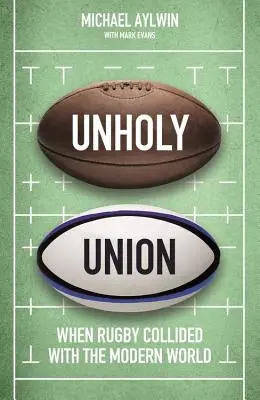 Unholy Union: Jak profesjonalizm zmienił amatorskie serce rugby - Unholy Union: How Professionalism Transformed Rugby's Amateur Heart