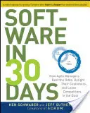 Oprogramowanie w 30 dni: jak zwinni menedżerowie pokonują przeciwności, zachwycają klientów i zostawiają konkurencję w tyle - Software in 30 Days: How Agile Managers Beat the Odds, Delight Their Customers, and Leave Competitors in the Dust