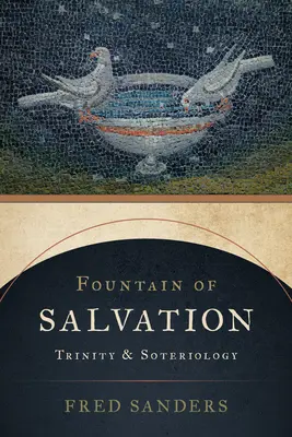 Źródło zbawienia: Trójca i soteriologia - Fountain of Salvation: Trinity and Soteriology