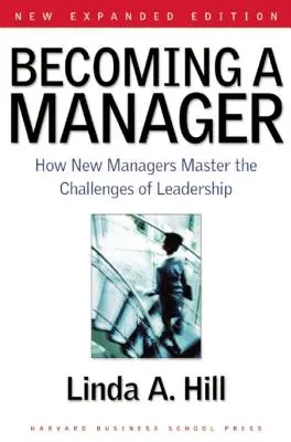 Jak zostać menedżerem: Jak nowi menedżerowie radzą sobie z wyzwaniami przywództwa - Becoming a Manager: How New Managers Master the Challenges of Leadership