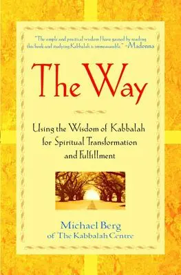 Droga: Wykorzystanie mądrości kabały do duchowej transformacji i spełnienia - The Way: Using the Wisdom of Kabbalah for Spiritual Transformation and Fulfillment