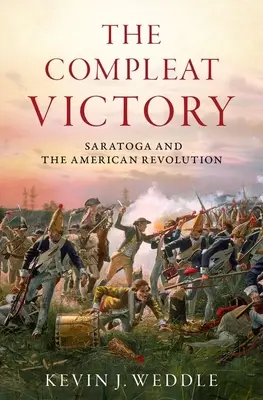 The Compleat Victory: Saratoga i rewolucja amerykańska - The Compleat Victory: Saratoga and the American Revolution