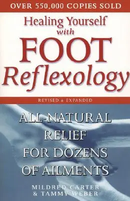 Uzdrawianie siebie za pomocą refleksologii stóp, poprawione i rozszerzone: Całkowicie naturalna ulga dla dziesiątek dolegliwości - Healing Yourself with Foot Reflexology, Revised and Expanded: All-Natural Relief for Dozens of Ailments