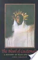 Krew Gwatemali: Historia rasy i narodu - The Blood of Guatemala: A History of Race and Nation