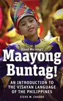 Maayong Buntag! Wprowadzenie do filipińskiego języka Visayan - Maayong Buntag!: An Introduction to the Visayan Language of the Philippines