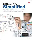 SDN i NFV w uproszczeniu: Wizualny przewodnik po zrozumieniu sieci definiowanych programowo i wirtualizacji funkcji sieciowych - SDN and NFV Simplified: A Visual Guide to Understanding Software Defined Networks and Network Function Virtualization