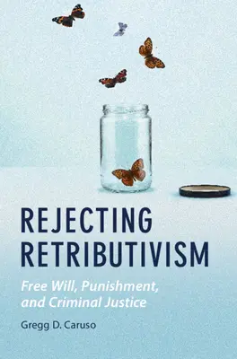 Odrzucenie retrybutywizmu - Rejecting Retributivism