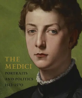 Medyceusze: portrety i polityka, 1512-1570 - The Medici: Portraits and Politics, 1512-1570