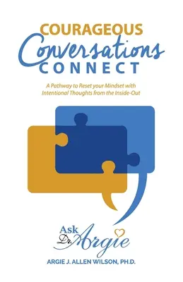 Odważne rozmowy łączą: Ścieżka do zresetowania sposobu myślenia za pomocą intencjonalnych myśli od wewnątrz na zewnątrz - Courageous Conversations Connect: A Pathway to Reset Your Mindset with Intentional Thoughts from the Inside-Out