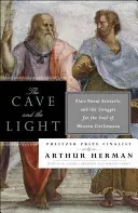 Jaskinia i światło: Platon kontra Arystoteles i walka o duszę zachodniej cywilizacji - The Cave and the Light: Plato Versus Aristotle, and the Struggle for the Soul of Western Civilization