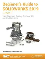 Przewodnik dla początkujących po SOLIDWORKS 2019 - poziom I - Beginner's Guide to SOLIDWORKS 2019 - Level I